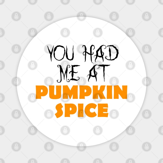 you had me at pumpkin spice Magnet by BoogieCreates